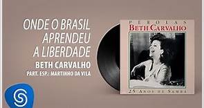 Beth Carvalho - Onde O Brasil Aprendeu A Liberdade part. Martinho da Vila ("Pérolas - 25 Anos")