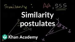 Similarity postulates | Similarity | Geometry | Khan Academy