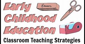 Early Childhood Education Teaching Strategies
