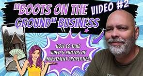 Boots on the Ground (Part 2) How to Take Photos and Video of Investment Properties.