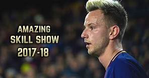 Ivan Rakitić 2017-18 | Amazing Skill Show