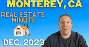 Monterey, CA Real Estate Minute December 2023