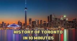 The History of Toronto in 10 Minutes