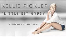 Kellie Pickler - Little Bit Gypsy (Official Stream)