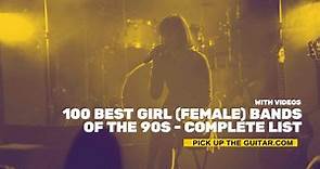 100 Best Girl (Female) Bands of The 90s - Complete List - Pick Up The Guitar