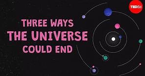 Three ways the universe could end - Venus Keus
