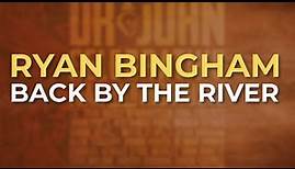 Ryan Bingham - Back By The River (Official Audio)