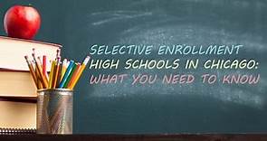CPS selective enrollment high schools: What you need to know