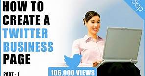Twitter Business Page Setup: Part 1 - Creating Your Account Step-by-Step