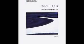 Hiroshi Yoshimura (吉村弘) - Wet Land (1993) [Full Album]