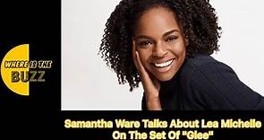 Samantha Ware Talks About Lea Michelle On The Set Of "Glee"