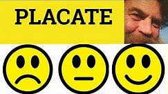 🔵 Placate - Placate Meaning - Placate Examplles - Formal English