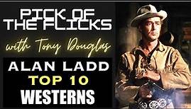 Alan Ladd Top 10 Westerns