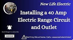 Installing a 40 Amp Electric Range Circuit and outlet