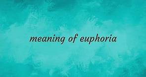 Euphoria | meaning of Euphoria