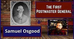 The First Postmaster General - Samuel Osgood