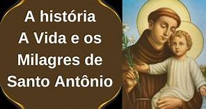 A história , A Vida e os Milagres de Santo Antônio