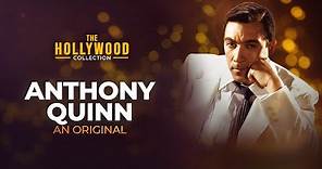 Anthony Quinn: An Original | The Hollywood Collection