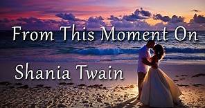 仙妮亞·唐恩【幸福從此刻開始】英文歌詞中文翻譯字幕 Shania Twain - From This Moment On (lyrics)
