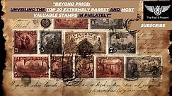 Top 20 Extremely Rare And Most Valuable Stamps In The World