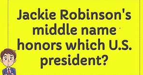 Jackie Robinson's middle name honors which U.S. president?