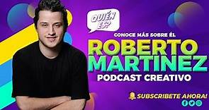 ¿Quién es? Roberto Martínez "Podcast Creativo"