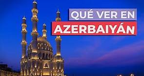Qué ver en Azerbaiyán 🇦🇿| 10 Lugares Imprescindibles