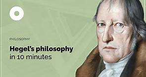 Hegel's Philosophy in 10 Minutes