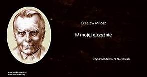 Czesław Miłosz - W mojej ojczyźnie