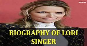 BIOGRAPHY OF LORI SINGER