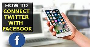 How To Connect Twitter With Facebook