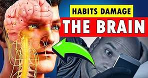 9 Harmful Habits That Damage Your Brain | Stop it immediately Before it's too Late