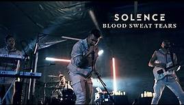Solence - Blood Sweat Tears (Official Music Video)