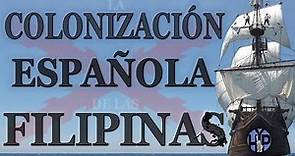 EL IMPERIO ESPAÑOL EN FILIPINAS | CONQUISTA, COLONIZACIÓN E INDEPENDENCIA | UNA HISTORIA
