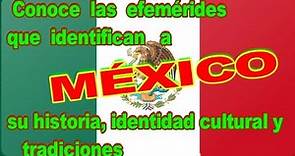 EFEMÉRIDES QUE IDENTIFICAN A MÉXICO. SU HISTORIA, IDENTIDAD CULTURAL Y TRADICIONES