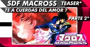 🔴SDF MACROSS | Te Acuerdas Del Amor? | Sub - Español | PARTE 2 | TRAILER | 2021/2022