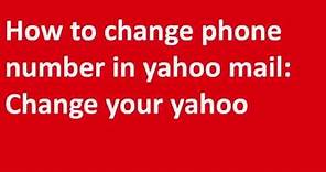 ✱✱✱How to change phone number in yahoo mail: Change your yahoo phone number✱✱✱