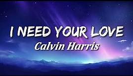 Calvin Harris - I Need Your Love (Lyrics) ft. Ellie Goulding