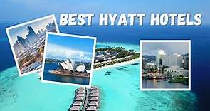 7 Best Hyatt Hotels & Resorts In The World