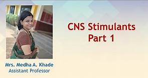 CNS Stimulants : Part 1