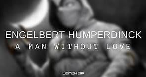 Engelbert Humperdinck - A Man Without Love (Letra Inglés/Español)