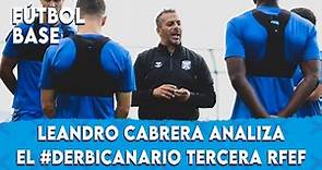 CanteraCDT I Leandro Cabrera analiza el #DerbiCanario de #TerceraRFEF I CD Tenerife