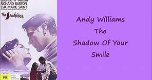 The Shadow of Your Smile Andy Williams + lyrics theme from The Sandpiper