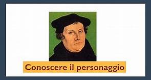 Conoscere il personaggio: Martin Lutero