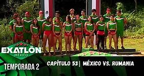 Capítulo 53 | México vs. Rumania. | Temporada 2 | Exatlón México