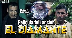 EL DIAMANTE 🎬Película full acción 💥PEÑA PRODUCCIONES