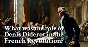 What was the role of Denis Diderot in the French Revolution? | Philosophy