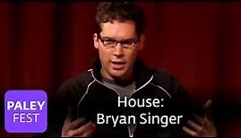 House - Bryan Singer On An American For House: Paley Center