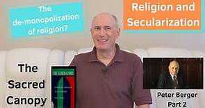 Religion and Secularization: Peter Berger Part 2