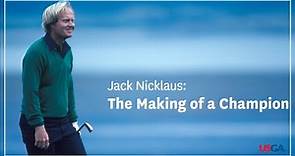 Jack Nicklaus: The Making of a Champion